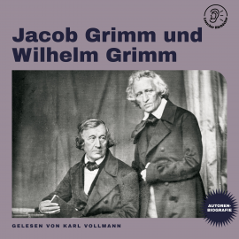 Hörbuch Jacob Grimm und Wilhelm Grimm (Autorenbiografie)  - Autor Jacob Grimm   - gelesen von Schauspielergruppe