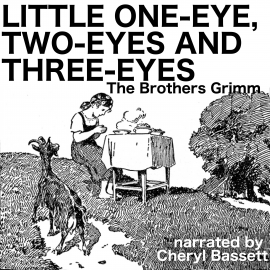 Hörbuch Little One-Eye, Two-Eyes and Three-Eyes  - Autor Jacob Grimm   - gelesen von Cheryl Bassett