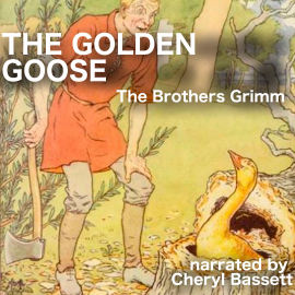 Hörbuch The Golden Goose  - Autor Jacob Grimm   - gelesen von Cheryl Bassett