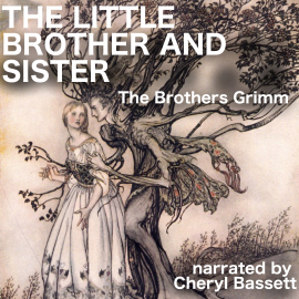 Hörbuch The Little Brother and Sister  - Autor Jacob Grimm   - gelesen von Cheryl Bassett