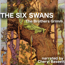 Hörbuch The Six Swans  - Autor Jacob Grimm   - gelesen von Cheryl Bassett