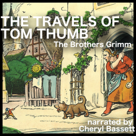 Hörbuch The Travels of Tom Thumb  - Autor Jacob Grimm   - gelesen von Cheryl Bassett