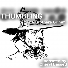 Hörbuch Thumbling  - Autor Jacob Grimm   - gelesen von Cheryl Bassett