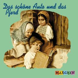 Hörbuch Das schöne Auto und das Pferd (ungekürzt)  - Autor Jacob und Wilhelm Grimm   - gelesen von Margit Humer-Seeber