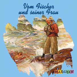 Hörbuch Vom Fischer und seiner Frau  - Autor Jacob und Wilhelm Grimm   - gelesen von Schauspielergruppe