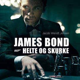 Hörbuch James Bond 007 - Helte og skurke  - Autor Jacob Wendt Jensen   - gelesen von Steen Heinsen
