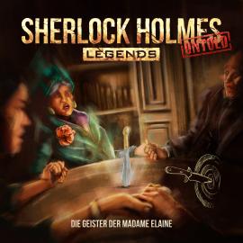 Hörbuch Sherlock Holmes Legends, Untold, Folge 6: Die Geister der Madame Elaine  - Autor Jacqueline Meintzinger   - gelesen von Schauspielergruppe