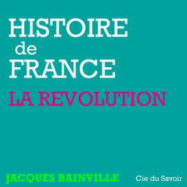 Hörbuch Histoire de France : La révolution  - Autor Jacques Bainville   - gelesen von Philippe Colin