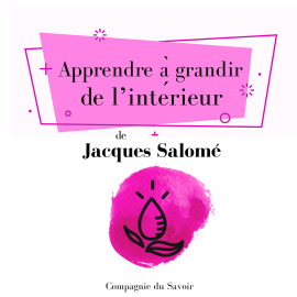 Hörbuch Apprendre à grandir de lʼintérieur  - Autor Jacques Salomé   - gelesen von Jacques Salomé