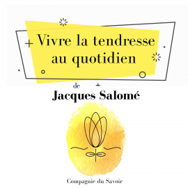 Hörbuch Vivre la tendresse au quotidien  - Autor Jacques Salomé   - gelesen von Jacques Salomé