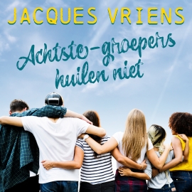 Hörbuch Achtste-groepers huilen niet  - Autor Jacques Vriens   - gelesen von Jacques Vriens