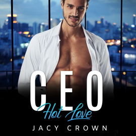Hörbuch CEO Hot Love: Ein Milliardär Liebesroman (My Hot Boss 5)  - Autor Jacy Crown   - gelesen von Nicole Baumann