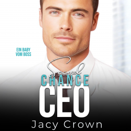 Hörbuch Second Chance CEO: Ein Baby vom Boss (Unexpected Love Stories)  - Autor Jacy Crown   - gelesen von Jessica von Haeseler