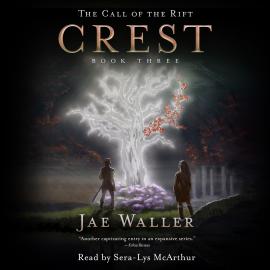 Hörbuch Crest - The Call of the Rift, Book 3 (Unabridged)  - Autor Jae Waller   - gelesen von Sera-Lys McArthur