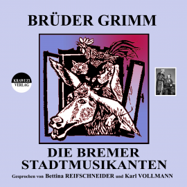 Hörbuch Brüder Grimm: Die Bremer Stadtmusikanten  - Autor Jakob Grimm   - gelesen von Schauspielergruppe