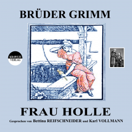 Hörbuch Brüder Grimm: Frau Holle  - Autor Jakob Grimm   - gelesen von Schauspielergruppe