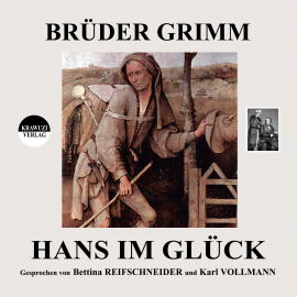 Hörbuch Brüder Grimm: Hans im Glück  - Autor Jakob Grimm   - gelesen von Schauspielergruppe
