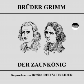 Hörbuch Der Zaunkönig  - Autor Jakob Grimm   - gelesen von Bettina Reifschneider