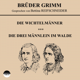 Hörbuch Die Wichtelmänner / Die drei Männlein im Walde  - Autor Jakob Grimm   - gelesen von Bettina Reifschneider