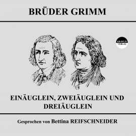 Hörbuch Einäuglein, Zweiäuglein und Dreiäuglein  - Autor Jakob Grimm   - gelesen von Bettina Reifschneider