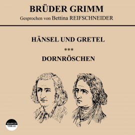 Hörbuch Hänsel und Gretel / Dornröschen  - Autor Jakob Grimm   - gelesen von Bettina Reifschneider