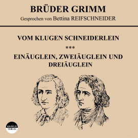 Hörbuch Vom klugen Schneiderlein / Einäuglein, Zweiäuglein und Dreiäuglein  - Autor Jakob Grimm   - gelesen von Bettina Reifschneider