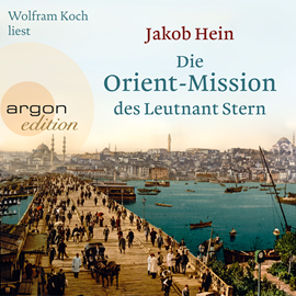 Hörbuch Die Orient-Mission des Leutnant Stern  - Autor Jakob Hein   - gelesen von Wolfram Koch