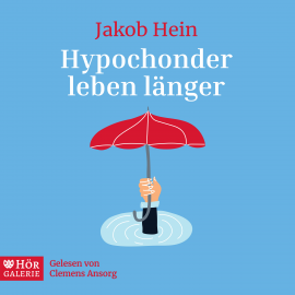 Hörbuch Hypochonder leben länger  - Autor Jakob Hein   - gelesen von Clemens Ansorg