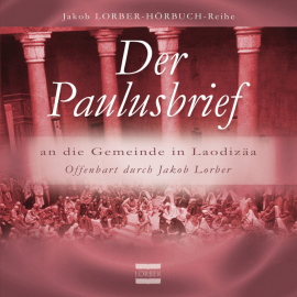 Hörbuch Der Paulusbrief an die Gemeinde in Laodizäa  - Autor Jakob Lorber   - gelesen von Reiner Bellinghausen