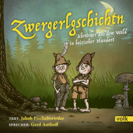 Hörbuch Zwergerlgschichtn  - Autor Jakob Pischeltsrieder   - gelesen von Gerd Anthoff