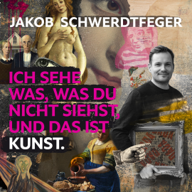 Hörbuch Ich sehe was, was du nicht siehst, und das ist Kunst  - Autor Jakob Schwerdtfeger   - gelesen von Jakob Schwerdtfeger