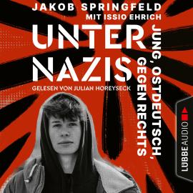 Hörbuch Unter Nazis - Jung, ostdeutsch, gegen Rechts (Ungekürzt)  - Autor Jakob Springfeld   - gelesen von Schauspielergruppe