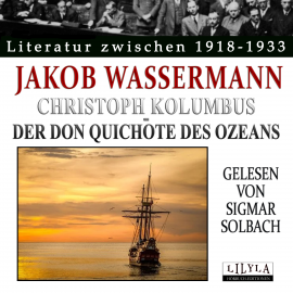 Hörbuch Christoph Kolumbus - Der Don Quichote des Ozeans  - Autor Jakob Wassermann   - gelesen von Schauspielergruppe