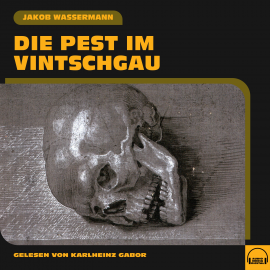 Hörbuch Die Pest im Vintschgau  - Autor Jakob Wassermann   - gelesen von Karlheinz Gabor