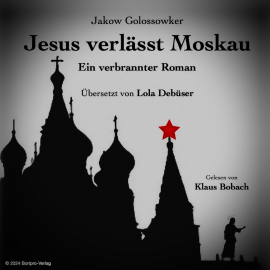 Hörbuch Jesus verläßt Moskau  - Autor Jakow Golossowker   - gelesen von Klaus Bobach