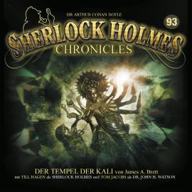Hörbuch Sherlock Holmes Chronicles, Folge 93: Der Tempel der Kali  - Autor James A. Brett   - gelesen von Schauspielergruppe