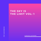 The Sky is the Limit (10 Classic Self-Help Books Collection) (Unabridged)