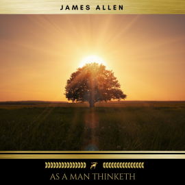 Hörbuch As A Man Thinketh  - Autor James Allen   - gelesen von Brian Kelly
