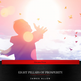 Hörbuch Eight Pillars of Prosperity  - Autor James Allen   - gelesen von Chelsea Murphy