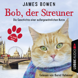Hörbuch Bob, der Streuner - Die Geschichte einer außergewöhnlichen Katze  - Autor James Bowen   - gelesen von Bernd Reheuser