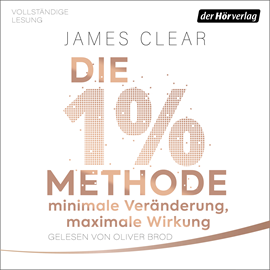 Hörbuch Die 1%-Methode – Minimale Veränderung, maximale Wirkung  - Autor James Clear   - gelesen von Oliver Brod