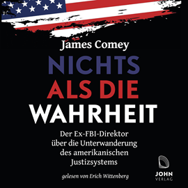 Hörbuch Nichts als die Wahrheit  - Autor James Comey   - gelesen von Erich Wittenberg