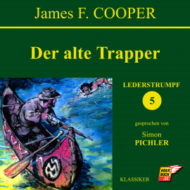 Hörbuch Der alte Trapper (Lederstrumpf 5)  - Autor James F. Cooper   - gelesen von Simon Pichler