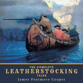 Hörbuch The Complete Leatherstocking Tales  - Autor James Fenimore Cooper   - gelesen von Schauspielergruppe