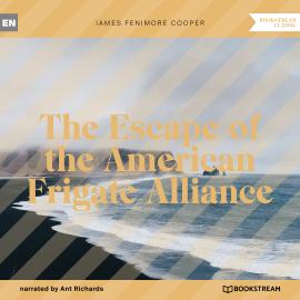 Hörbuch The Escape of the American Frigate Alliance (Unabridged)  - Autor James Fenimore Cooper   - gelesen von Ant Richards