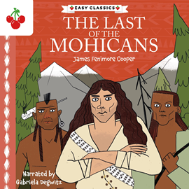 Hörbuch The Last of the Mohicans - The American Classics Children's Collection (Unabridged)  - Autor James Fenimore Cooper   - gelesen von Schauspielergruppe