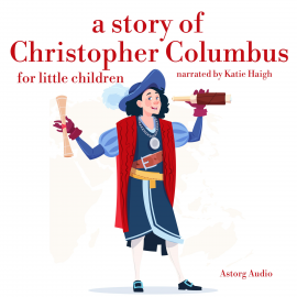 Hörbuch A Story of Christopher Colombus for Little Children  - Autor James Gardner   - gelesen von Katie Haigh