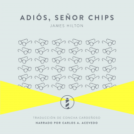 Hörbuch Adiós, señor Chips  - Autor James Hilton   - gelesen von Carlos A. Acevedo