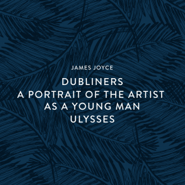 Hörbuch Dubliners-A Portrait of the Artist as a Young Man-Ulysses  - Autor James Joyce   - gelesen von Tadhg Hynes