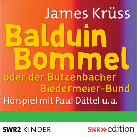 Hörbuch Balduin Bommel oder der Butzenbacher Biedermeierbund  - Autor James Krüss   - gelesen von Schauspielergruppe